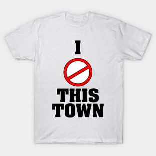 I Love This Town T-Shirt